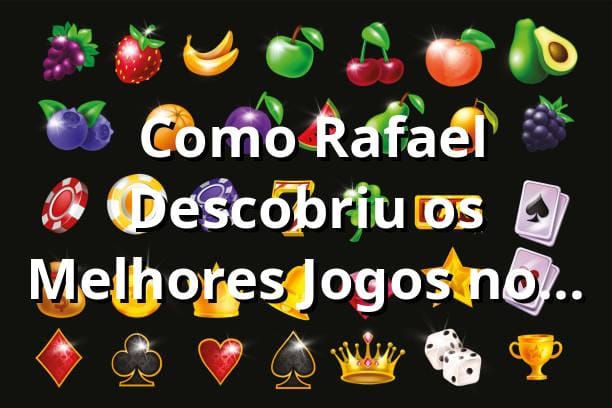 🎰 Como Rafael Descobriu os Melhores Jogos no 6tt cc bet: Uma Jornada de Analista de TI